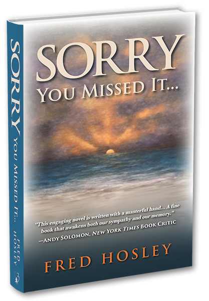 Sorry Your Missed It by Fred Hosley